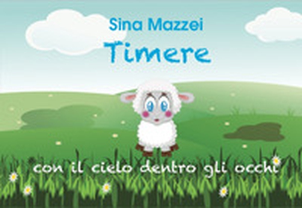 Timere. Con il cielo dentro gli occhi - Librerie.coop Timere. Con il cielo dentro gli occhi - Librerie.coop