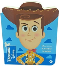 A scuola insieme. Toy Story. Sagomini - Librerie.coop
