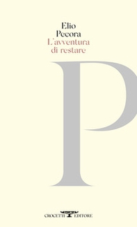 L'avventura di restare. Poesie 1970-2020 - Librerie.coop