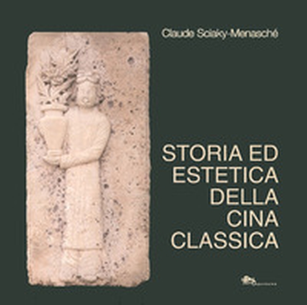 Storia ed estetica della Cina classica - Librerie.coop Storia ed estetica della Cina classica - Librerie.coop