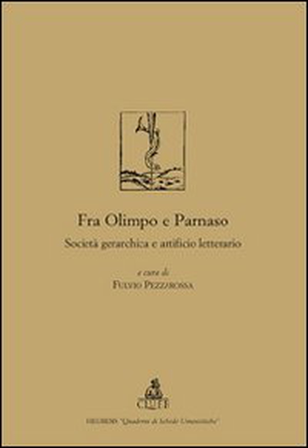 Fra Olimpo e Parnaso. Società gerarchica e artificio letterario - Librerie.coop Fra Olimpo e Parnaso. Società gerarchica e artificio letterario - Librerie.coop