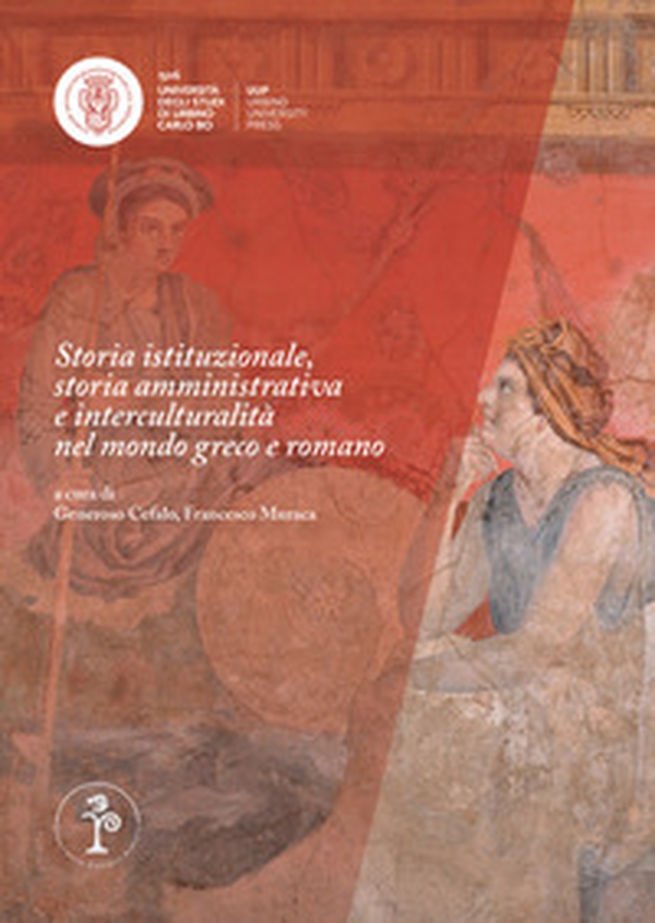Storia istituzionale, storia amministrativa e interculturalità nel mondo greco e romano. Atti dei seminari Ricerche a confronto XIII (Bologna 2018) - Librerie.coop Storia istituzionale, storia amministrativa e interculturalità nel mondo greco e romano. Atti dei seminari Ricerche a confronto XIII (Bologna 2018) - Librerie.coop