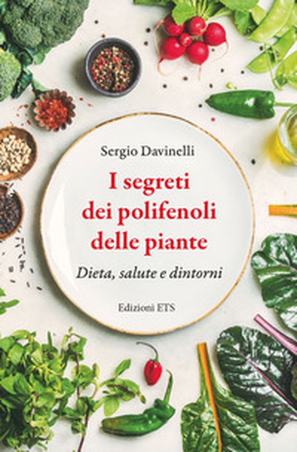I segreti dei polifenoli delle piante. Dieta, salute, dintorni - Librerie.coop I segreti dei polifenoli delle piante. Dieta, salute, dintorni - Librerie.coop