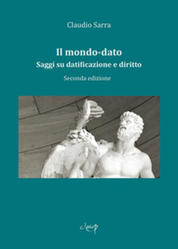 Il mondo-dato. Saggi su datificazione e diritto - Librerie.coop Il mondo-dato. Saggi su datificazione e diritto - Librerie.coop