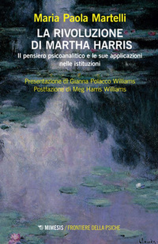 La rivoluzione di Martha Harris. Il pensiero psicoanalitico e le sue applicazioni nelle istituzioni - Librerie.coop La rivoluzione di Martha Harris. Il pensiero psicoanalitico e le sue applicazioni nelle istituzioni - Librerie.coop