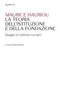 Teoria dell'istituzione e della fondazione. (Saggio di vitalismo sociale) - Librerie.coop