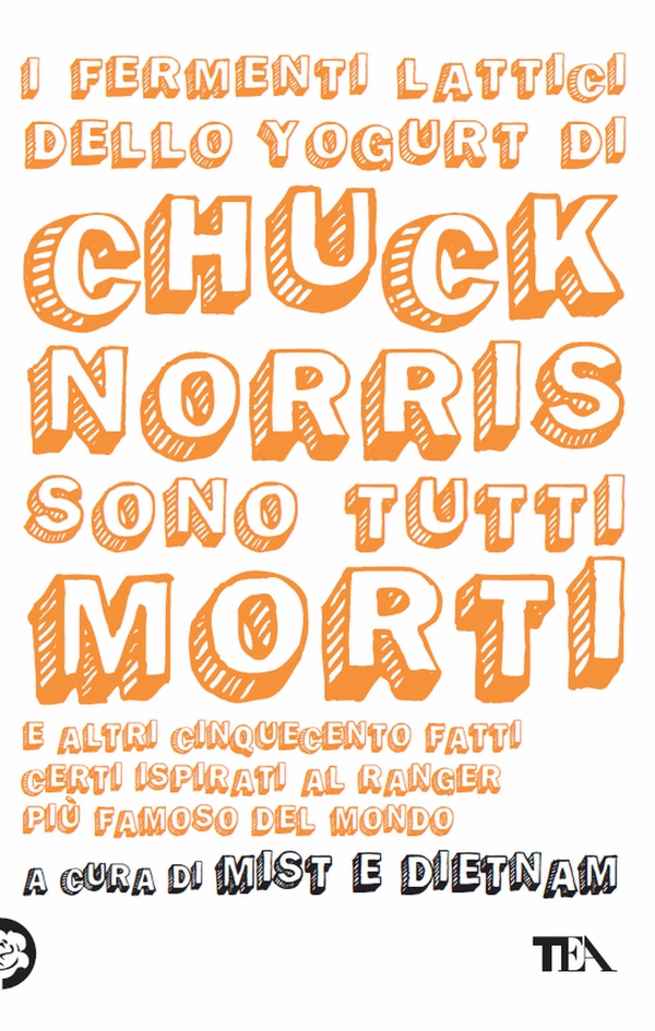 I fermenti lattici dello yogurt di Chuck Norris sono tutti morti - Librerie.coop I fermenti lattici dello yogurt di Chuck Norris sono tutti morti - Librerie.coop
