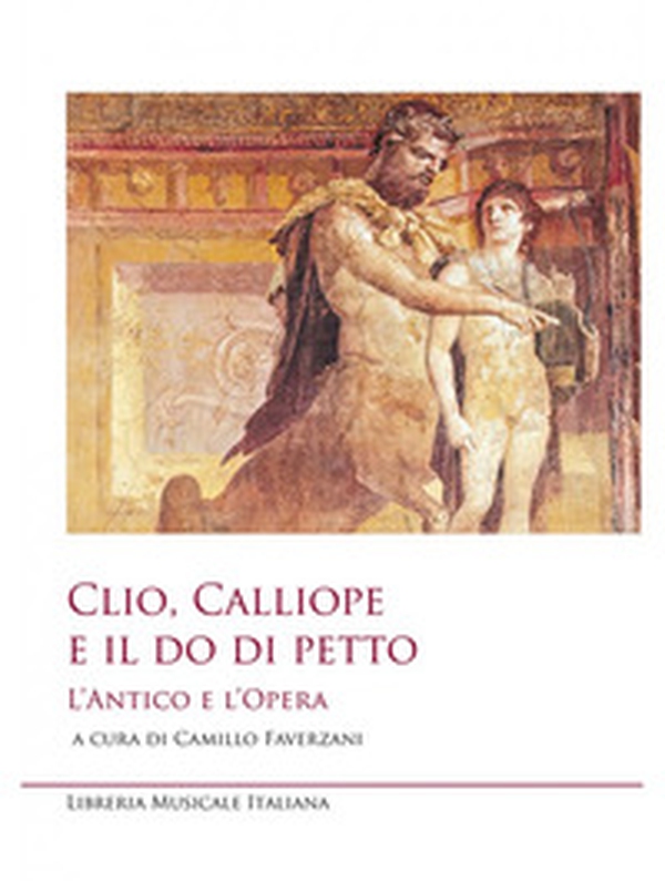 Clio, Calliope e il do di petto. L'antico e l'opera - Librerie.coop Clio, Calliope e il do di petto. L'antico e l'opera - Librerie.coop