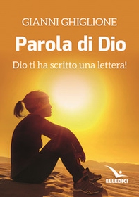 La parola di Dio. Dio ti ha scritto una lettera! - Librerie.coop