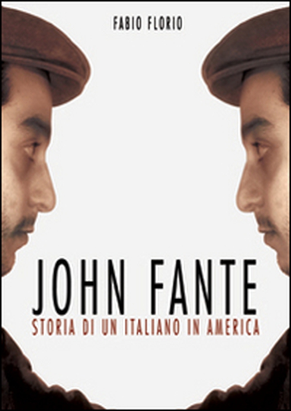 John Fante. Storia di un italiano in America - Librerie.coop John Fante. Storia di un italiano in America - Librerie.coop