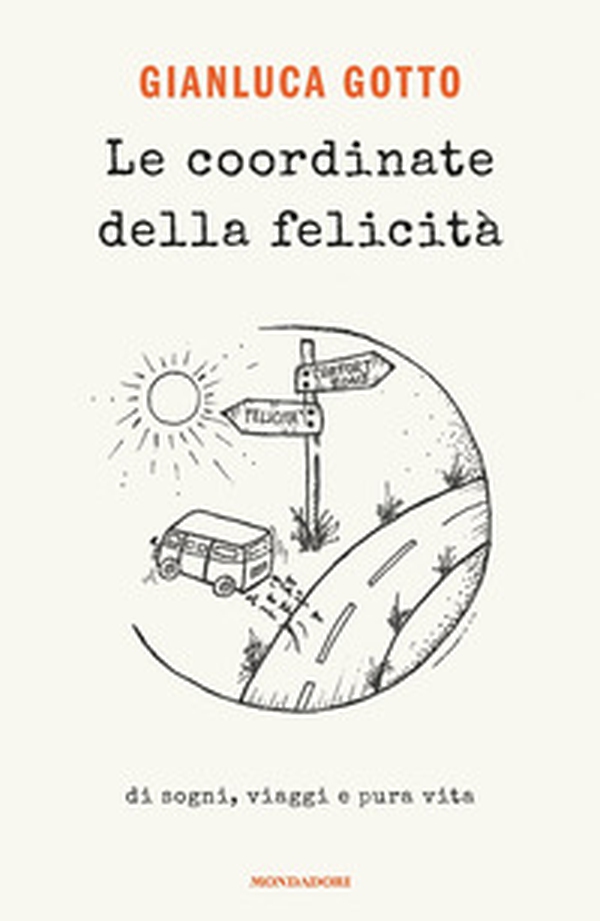 Le coordinate della felicità. Di sogni, viaggi e pura vita - Librerie.coop Le coordinate della felicità. Di sogni, viaggi e pura vita - Librerie.coop