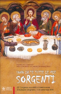 Sono in Te tutte le mie sorgenti. 52° Congresso eucaristico internazionale di Budapest (Ungheria, 13-20 settembre 2020) - Librerie.coop
