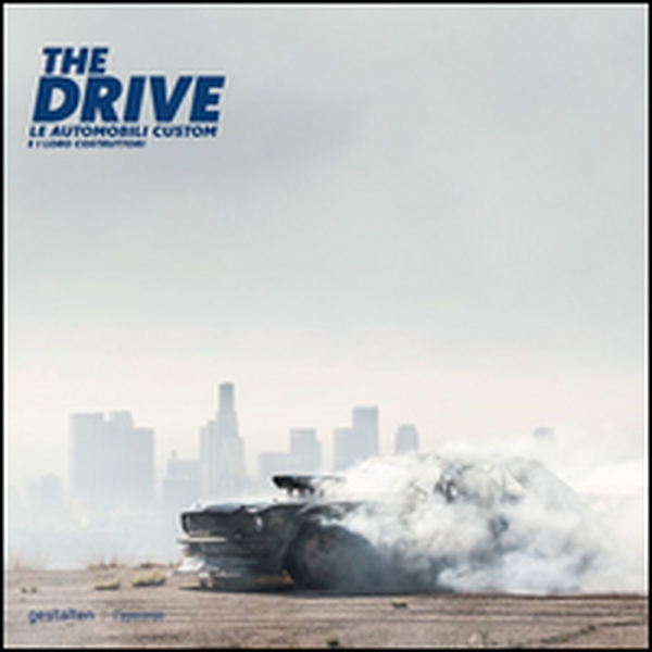 The drive. Le automobili custom e i loro costruttori - Librerie.coop The drive. Le automobili custom e i loro costruttori - Librerie.coop