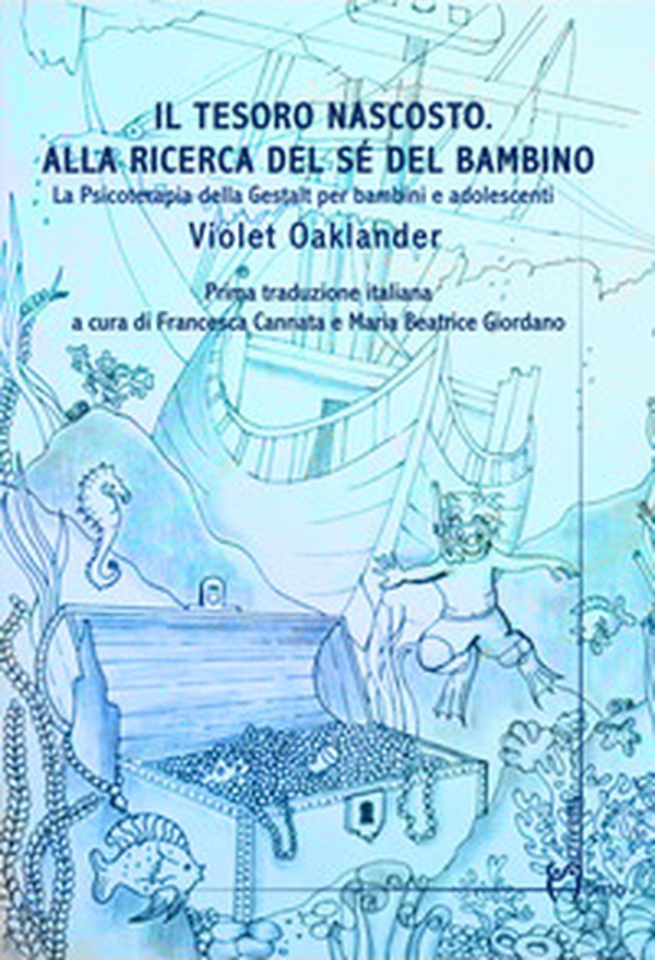 Il tesoro nascosto. Alla ricerca del sé del bambino. La psicoterapia della Gestalt per bambini e adolescenti - Librerie.coop Il tesoro nascosto. Alla ricerca del sé del bambino. La psicoterapia della Gestalt per bambini e adolescenti - Librerie.coop