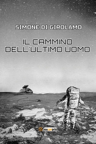 Il cammino dell'ultimo uomo - Librerie.coop Il cammino dell'ultimo uomo - Librerie.coop