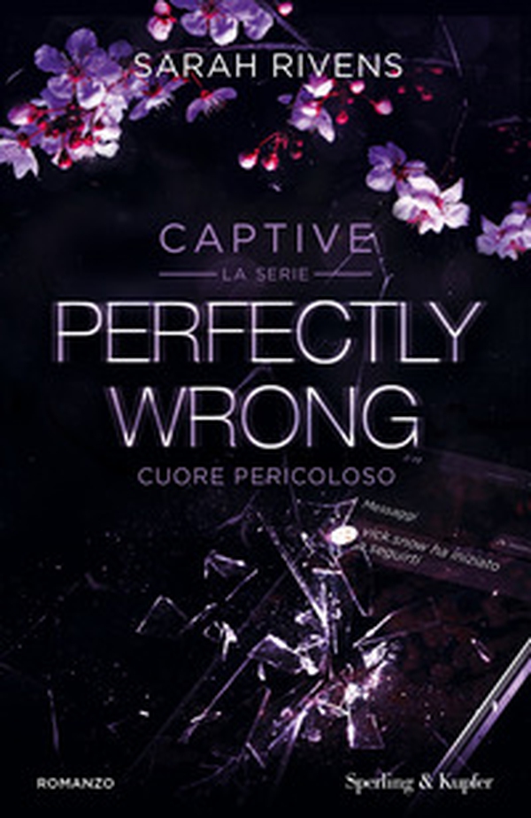 Perfectly wrong. Cuore pericoloso. Captive - Librerie.coop Perfectly wrong. Cuore pericoloso. Captive - Librerie.coop