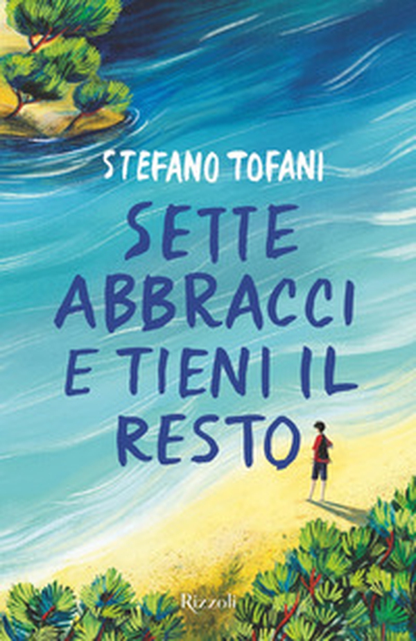 Sette abbracci e tieni il resto - Librerie.coop Sette abbracci e tieni il resto - Librerie.coop