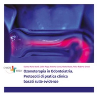 Ozonoterapia in odontoiatria. Protocolli di pratica clinica basati sulle evidenze - Librerie.coop