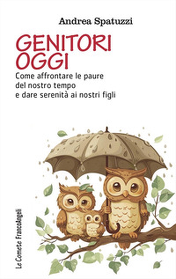 Genitori oggi. Come affrontare le paure del nostro tempo e dare serenità ai nostri figli - Librerie.coop Genitori oggi. Come affrontare le paure del nostro tempo e dare serenità ai nostri figli - Librerie.coop