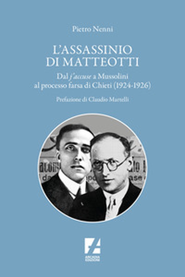 L'assassinio di Matteotti. Dal j'accuse a Mussolini al processo farsa di Chieti (1924-1926) - Librerie.coop L'assassinio di Matteotti. Dal j'accuse a Mussolini al processo farsa di Chieti (1924-1926) - Librerie.coop