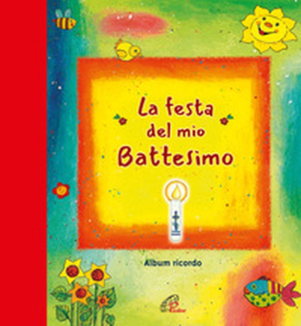 La festa del mio battesimo. Album ricordo - Librerie.coop La festa del mio battesimo. Album ricordo - Librerie.coop