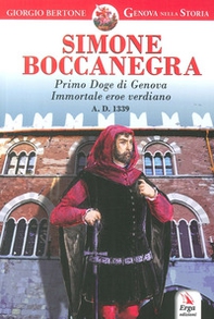 Simone Boccanegra. Primo Doge di Genova immortale eroe verdiano A.D. 1339 - Librerie.coop