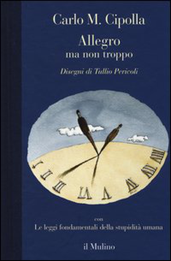 Allegro ma non troppo con Le leggi fondamentali della stupidità umana - Librerie.coop Allegro ma non troppo con Le leggi fondamentali della stupidità umana - Librerie.coop