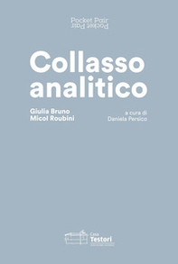Collasso analitico. Giulia Bruno e Micol Roubini. Ediz. italiana e inglese - Librerie.coop