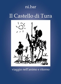 Il castello di Tura. Viaggio nell'animo e ritorno - Librerie.coop