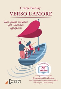 Verso l'amore. Una guida semplice per relazioni appaganti - Librerie.coop