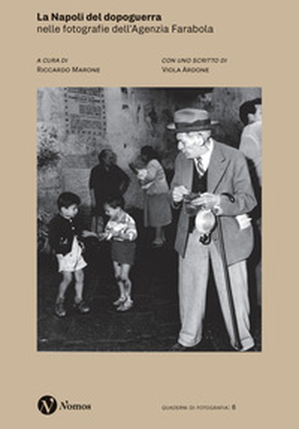 La Napoli del dopoguerra nelle fotografie dell'Agenzia Farabola - Librerie.coop La Napoli del dopoguerra nelle fotografie dell'Agenzia Farabola - Librerie.coop