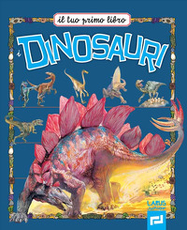 Il tuo primo libro dei dinosauri - Librerie.coop Il tuo primo libro dei dinosauri - Librerie.coop