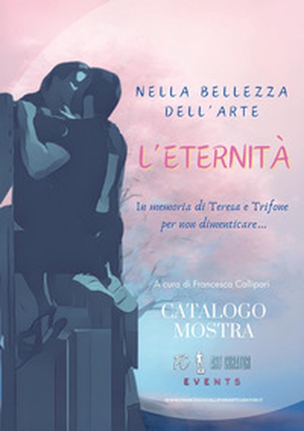 Nella bellezza dell'arte. L'eternità. In memoria di Teresa e Trifone per non dimenticare... - Librerie.coop Nella bellezza dell'arte. L'eternità. In memoria di Teresa e Trifone per non dimenticare... - Librerie.coop