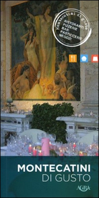 Montecatini di gusto. Ristoranti, pizzerie, bar, pasticcerie, negozi - Librerie.coop