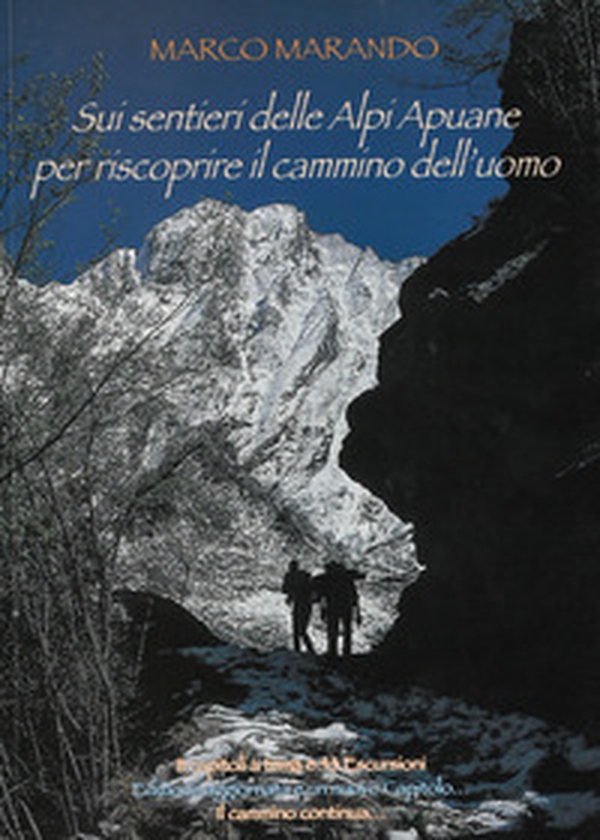 Sui sentieri delle Alpi Apuane per riscoprire il cammino dell'uomo - Librerie.coop Sui sentieri delle Alpi Apuane per riscoprire il cammino dell'uomo - Librerie.coop