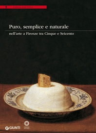 Puro, semplice e naturale nell'arte a Firenze tra Cinque e Seicento - Librerie.coop Puro, semplice e naturale nell'arte a Firenze tra Cinque e Seicento - Librerie.coop