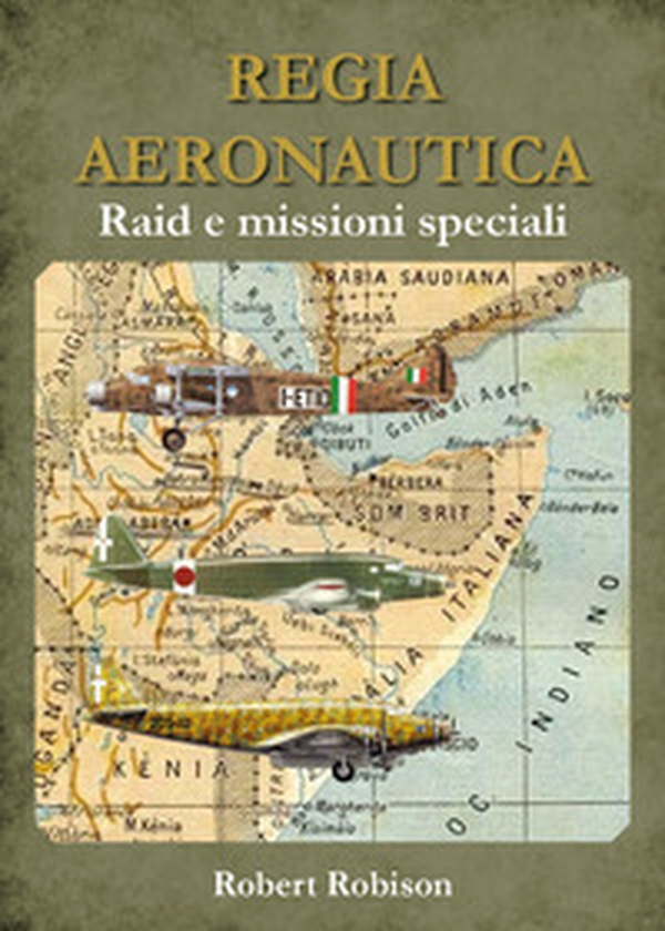 Regia aeronautica. Raid e missioni speciali - Librerie.coop Regia aeronautica. Raid e missioni speciali - Librerie.coop