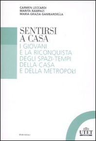Sentirsi a casa. I giovani e la riconquista degli spazi-tempi della casa e della metropoli - Librerie.coop