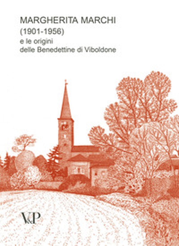 Margherita Marchi (1901-1956) e le origini delle benedettine di Viboldone - Librerie.coop Margherita Marchi (1901-1956) e le origini delle benedettine di Viboldone - Librerie.coop
