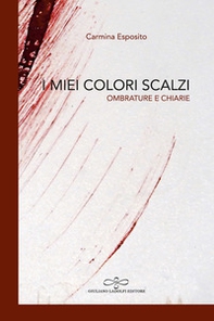 I miei colori scalzi. Ombrature e chiarie - Librerie.coop