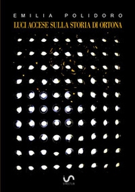 Luci accese sulla storia di Ortona. Dall'archivio privato della famiglia Grilli - Librerie.coop