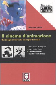 Il cinema d'animazione. Dai disegni animati alle immagini di sintesi - Librerie.coop