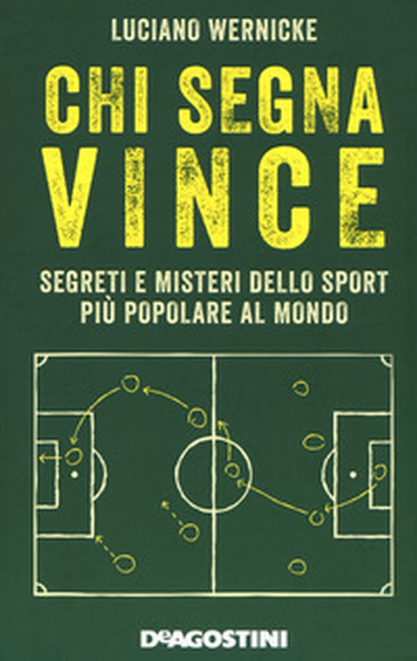 Chi segna vince. Segreti e misteri dello sport più popolare al mondo - Librerie.coop Chi segna vince. Segreti e misteri dello sport più popolare al mondo - Librerie.coop