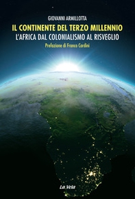 Il continente del terzo millennio. L'Africa dal colonialismo al risveglio - Librerie.coop