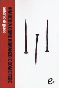 Anarchia come romanzo e come fede - Librerie.coop