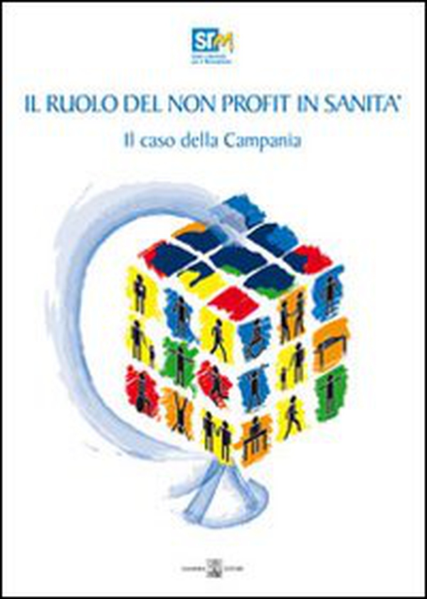 Il ruolo del non profit in sanità. Il caso della Campania - Librerie.coop Il ruolo del non profit in sanità. Il caso della Campania - Librerie.coop