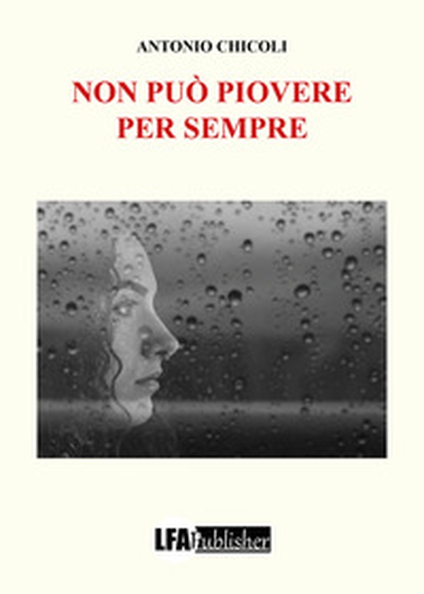Non può piovere per sempre - Librerie.coop Non può piovere per sempre - Librerie.coop