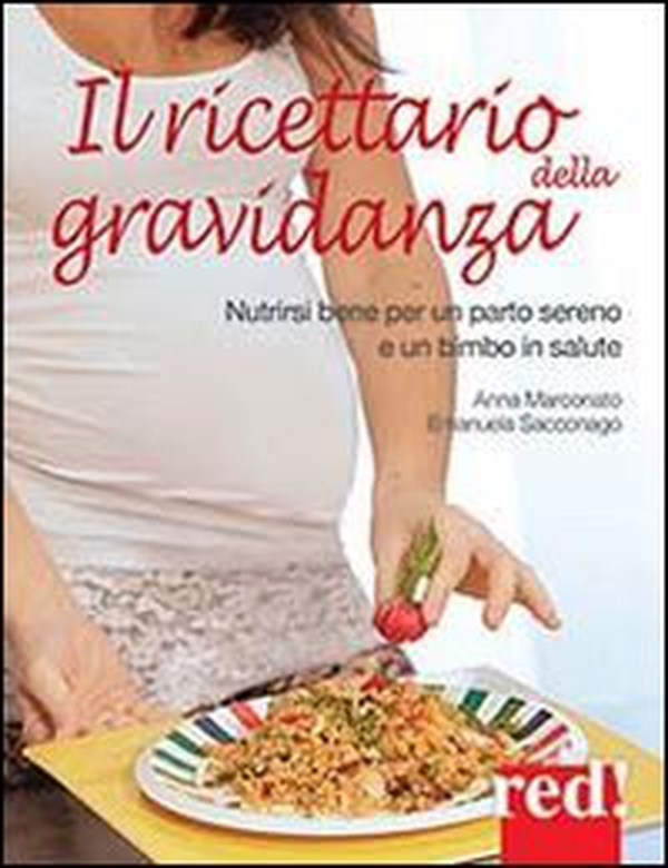 Il ricettario della gravidanza. Nutrirsi bene per un parto sereno e un bimbo in salute - Librerie.coop Il ricettario della gravidanza. Nutrirsi bene per un parto sereno e un bimbo in salute - Librerie.coop