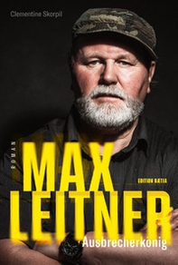 Max Leitner. Ausbrecherkönig - Librerie.coop