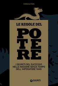 Le regole del potere. I segreti del successo nelle massime senza tempo dell'imperatore Tang - Librerie.coop Le regole del potere. I segreti del successo nelle massime senza tempo dell'imperatore Tang - Librerie.coop
